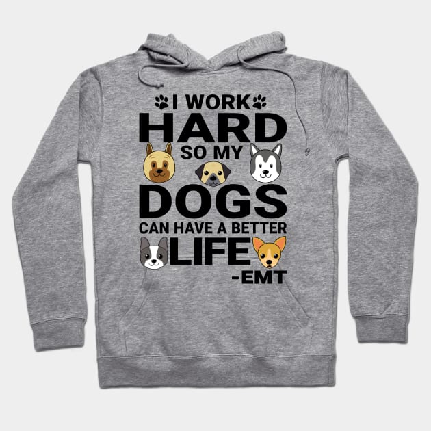 EMT Dog Love Quotes Work Hard Dogs Lover Hoodie by jeric020290